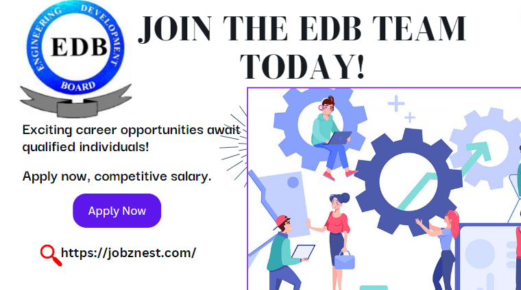 Engineering Development Board EDB Jobs 2024 -Apply Now