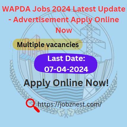 WAPDA Jobs 2024 Latest Update – Advertisement Apply Online Now