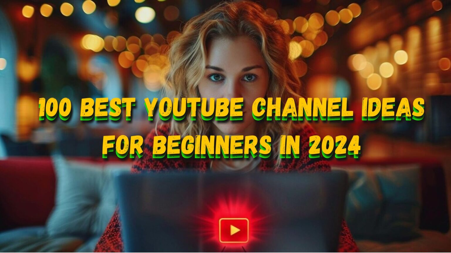 100 Best YouTube Channel Ideas for Beginners in 2024: Kickstart Your Journey to Success