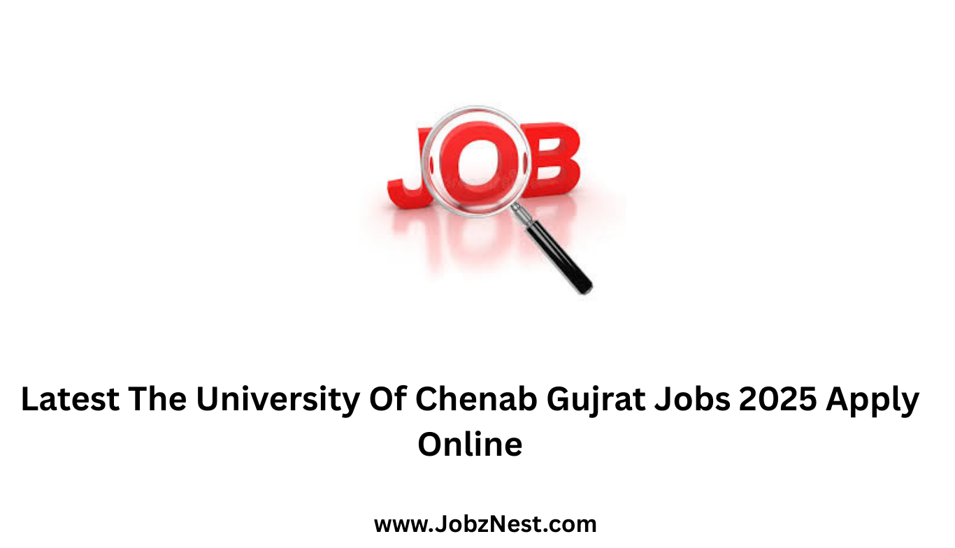 Latest The University Of Chenab Gujrat Jobs 2025 Apply Online