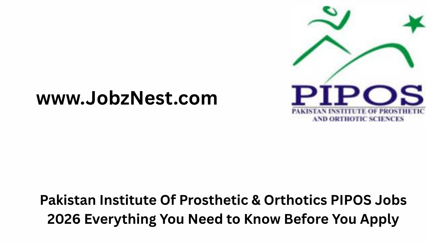 Pakistan Institute Of Prosthetic & Orthotics PIPOS Jobs 2026 Everything You Need to Know Before You Apply