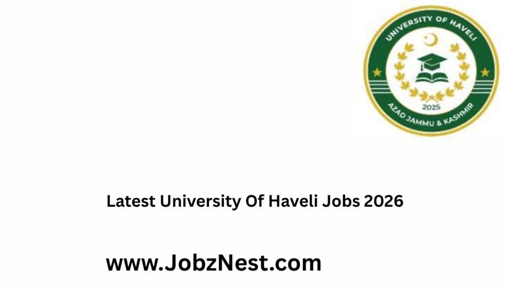 Latest University of Haveli Jobs 2026 A Complete Guide for Job Seekers in AJK